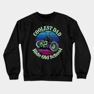 Coolest dad Ride old school Crewneck Sweatshirt